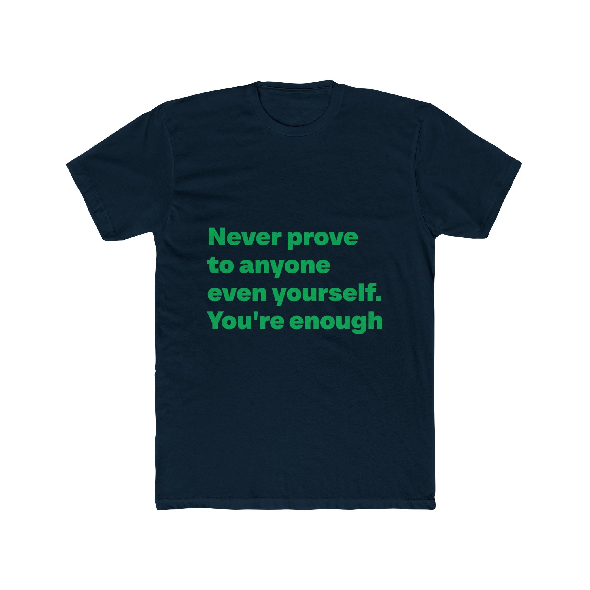 "Never prove to anyone even yourself. You're enough" Unisex Cotton T-Shirt