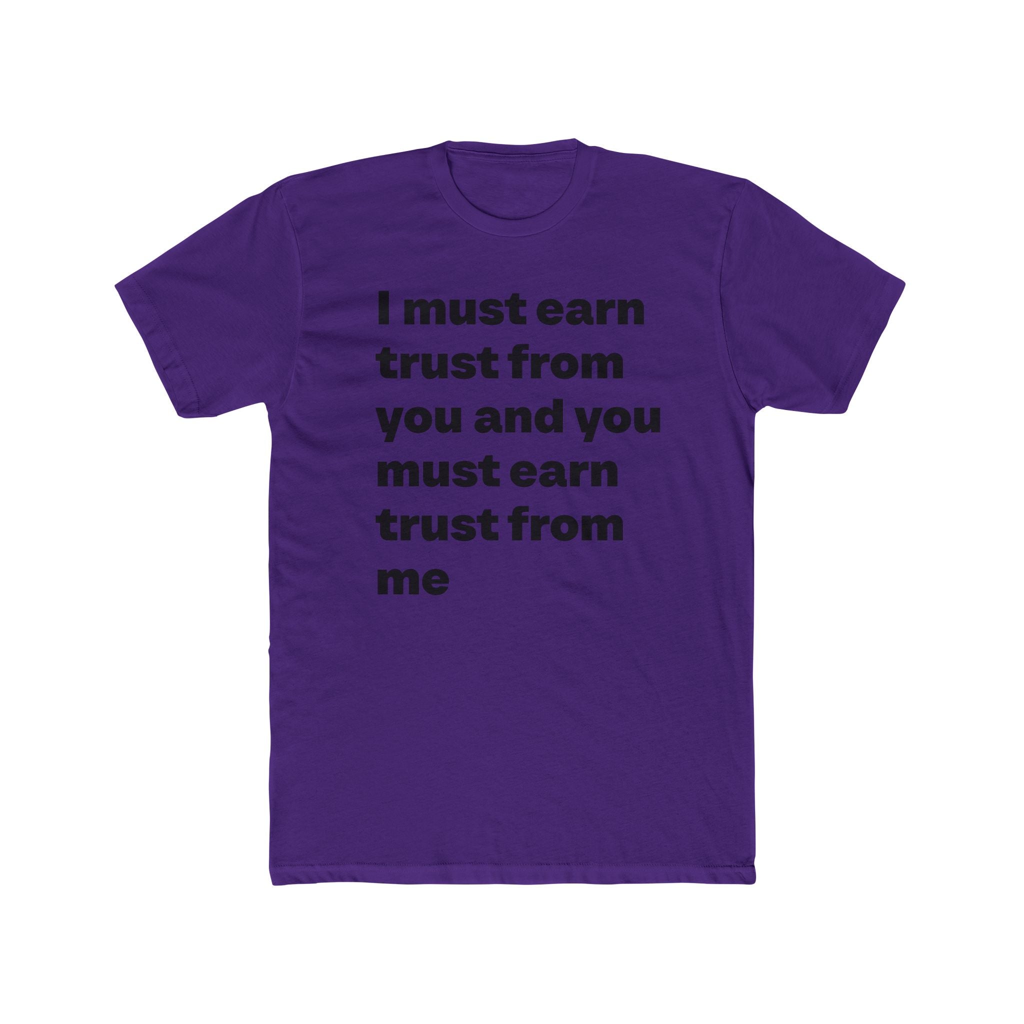 "I must earn trust from you and you must earn trust from me" Unisex Cotton T-Shirt