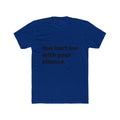 "You hurt me with your silence" Unisex Cotton T-Shirt