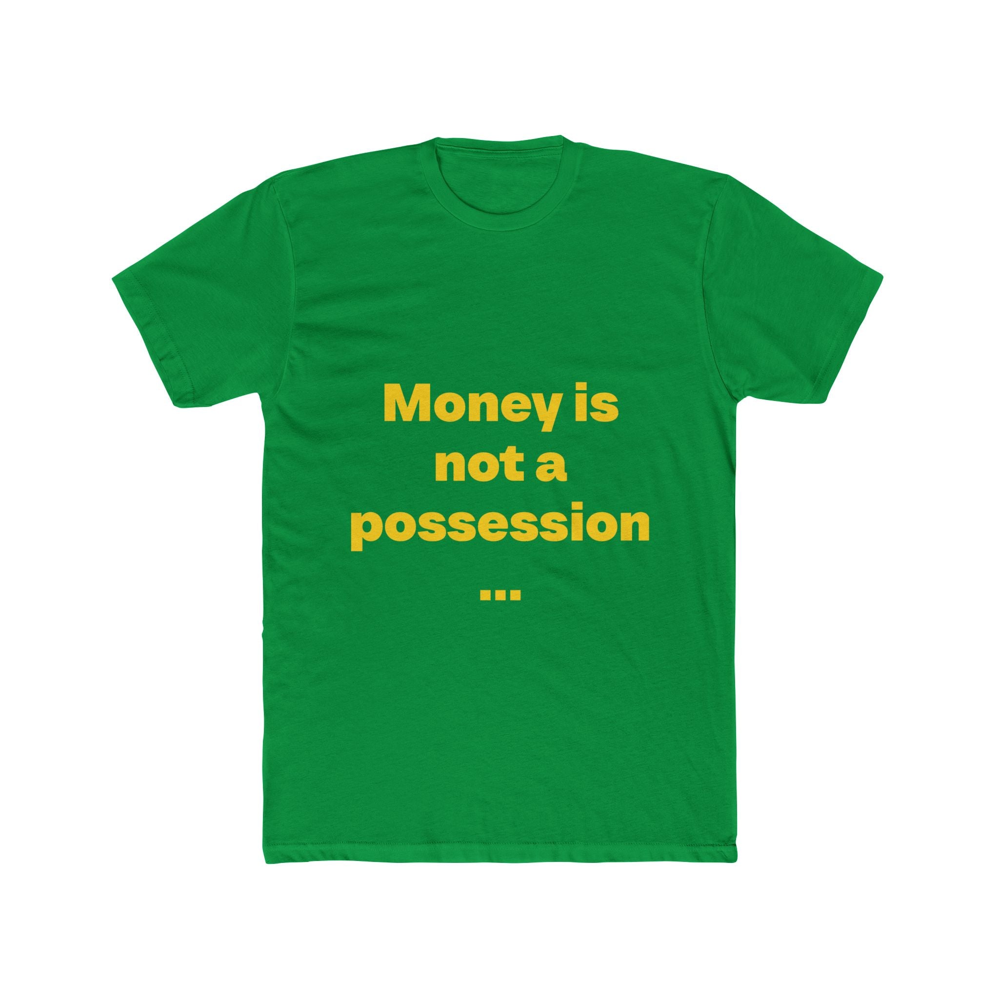 "Money is not a possession... So is everything in the material world. Nothing is truly in human hands" Unisex Cotton T-Shirt
