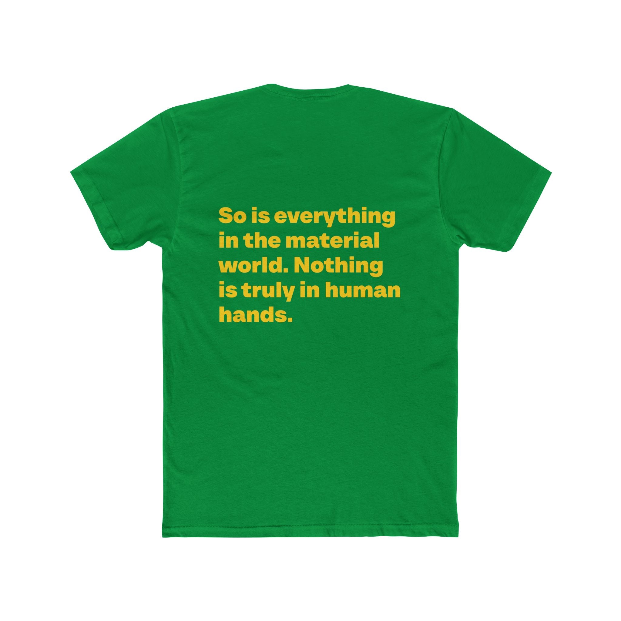 "Money is not a possession... So is everything in the material world. Nothing is truly in human hands" Unisex Cotton T-Shirt