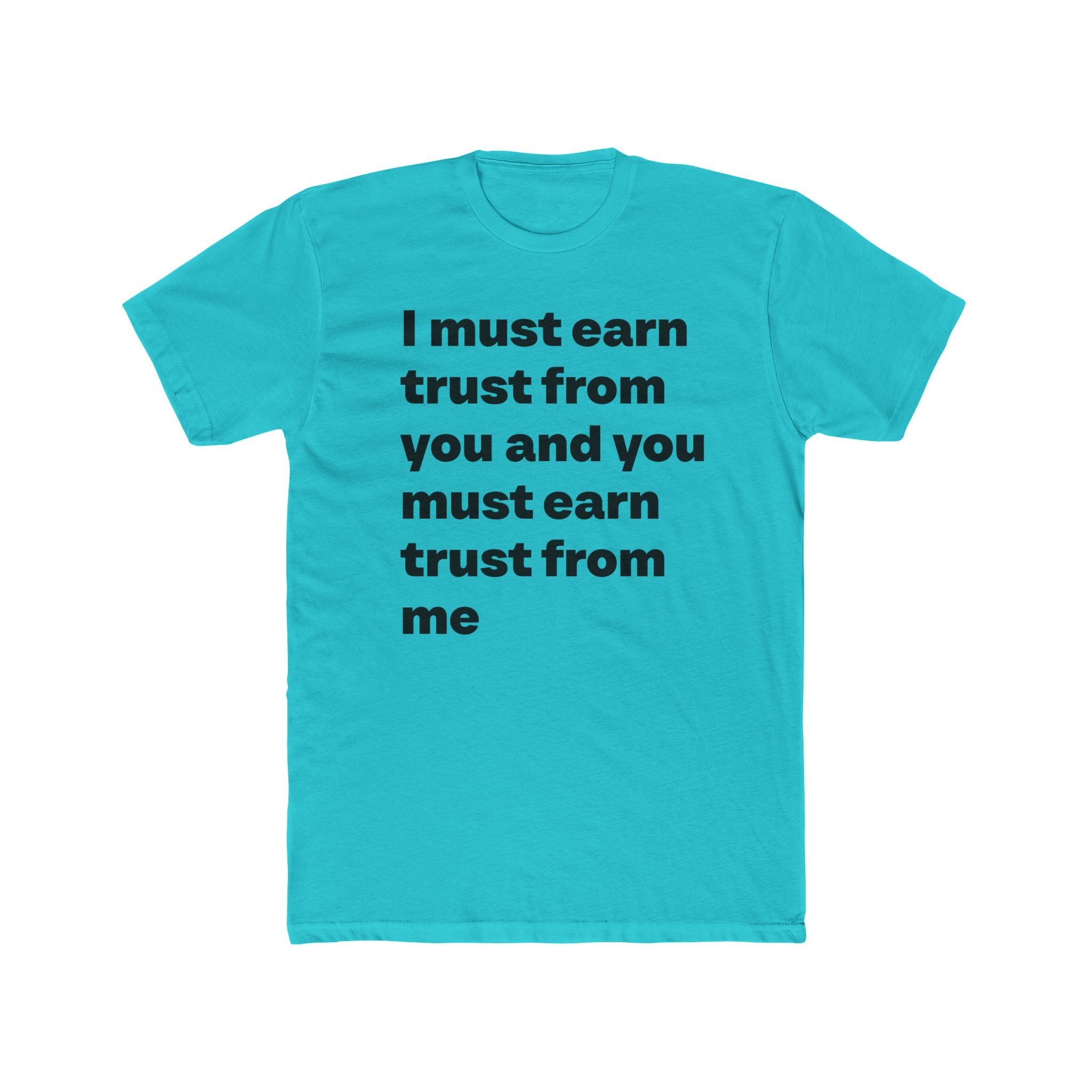 "I must earn trust from you and you must earn trust from me" Unisex Cotton T-Shirt