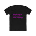 "Words can't hurt me. It fuels strength" Unisex Cotton T-Shirt