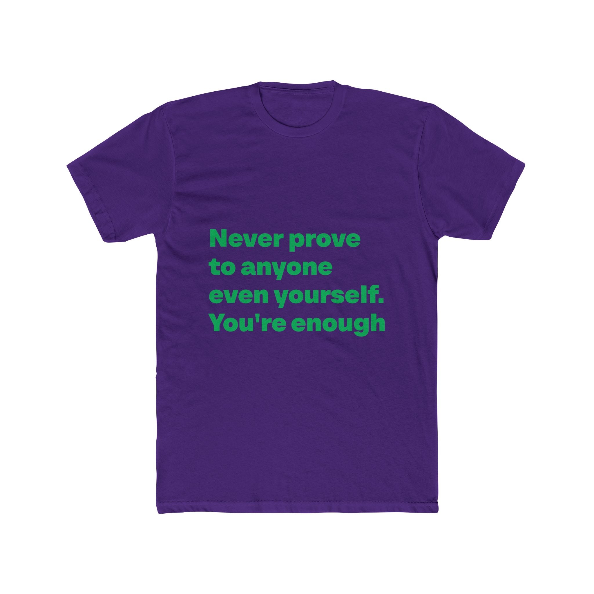 "Never prove to anyone even yourself. You're enough" Unisex Cotton T-Shirt