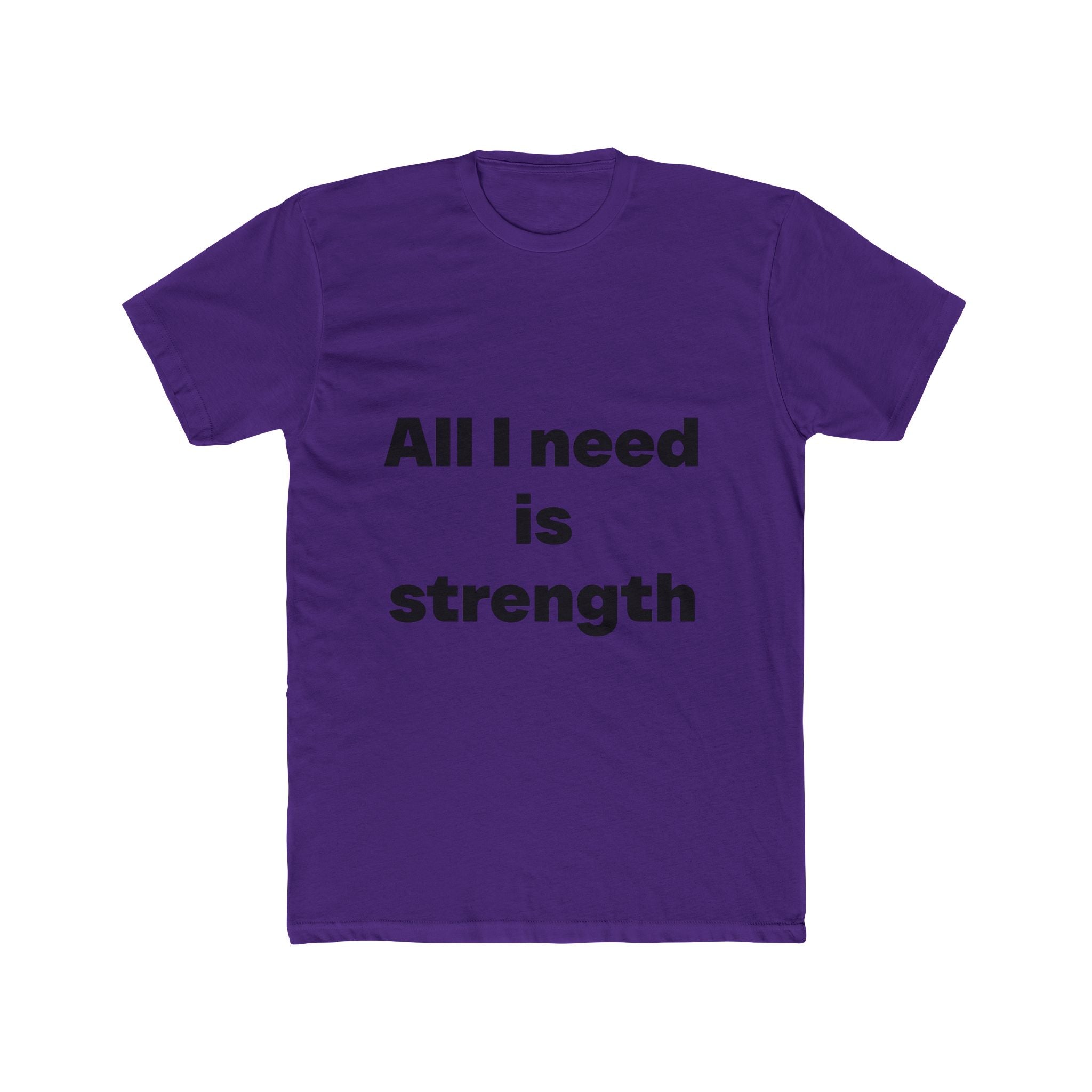 "All I need is strength" Unisex Cotton T-Shirt