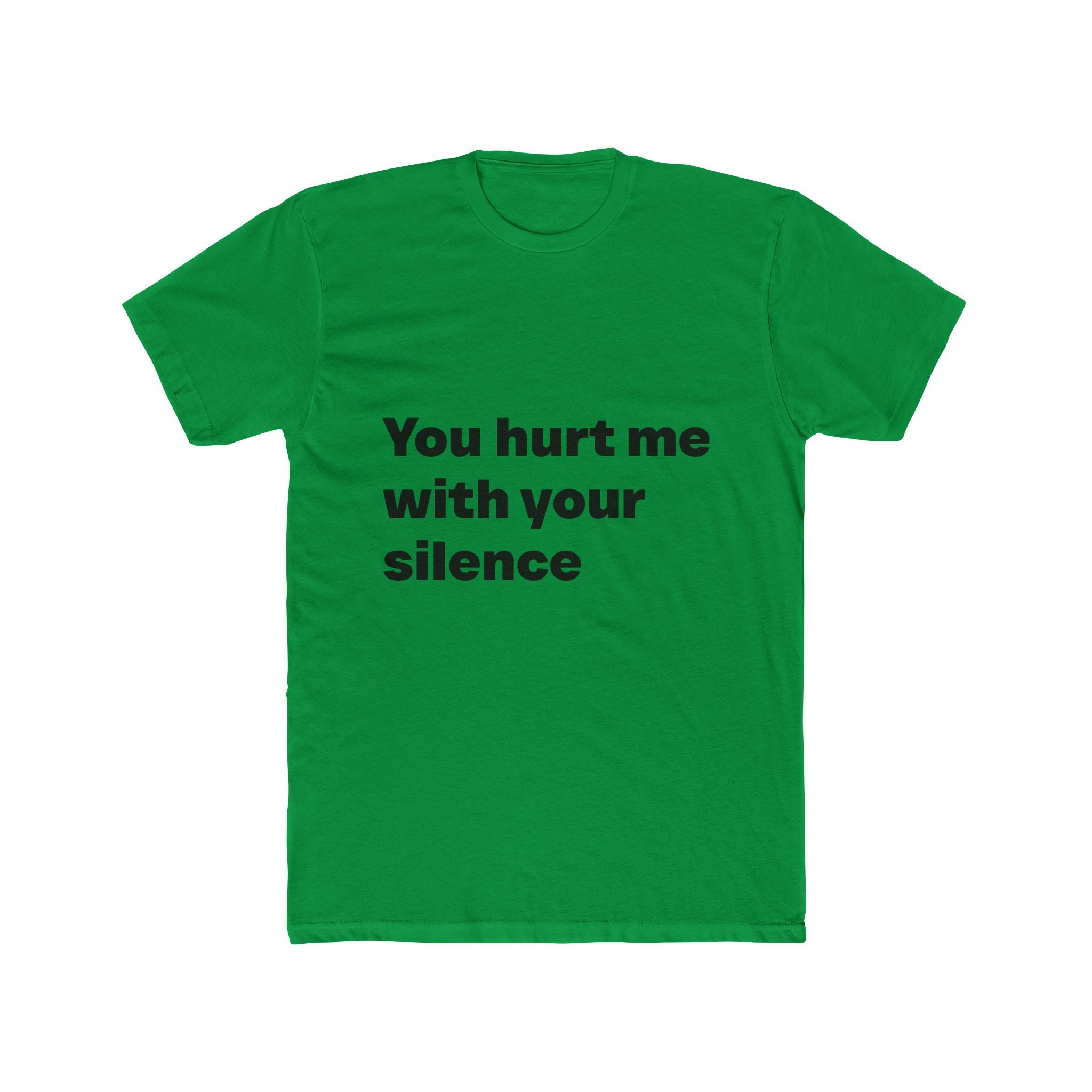 "You hurt me with your silence" Unisex Cotton T-Shirt
