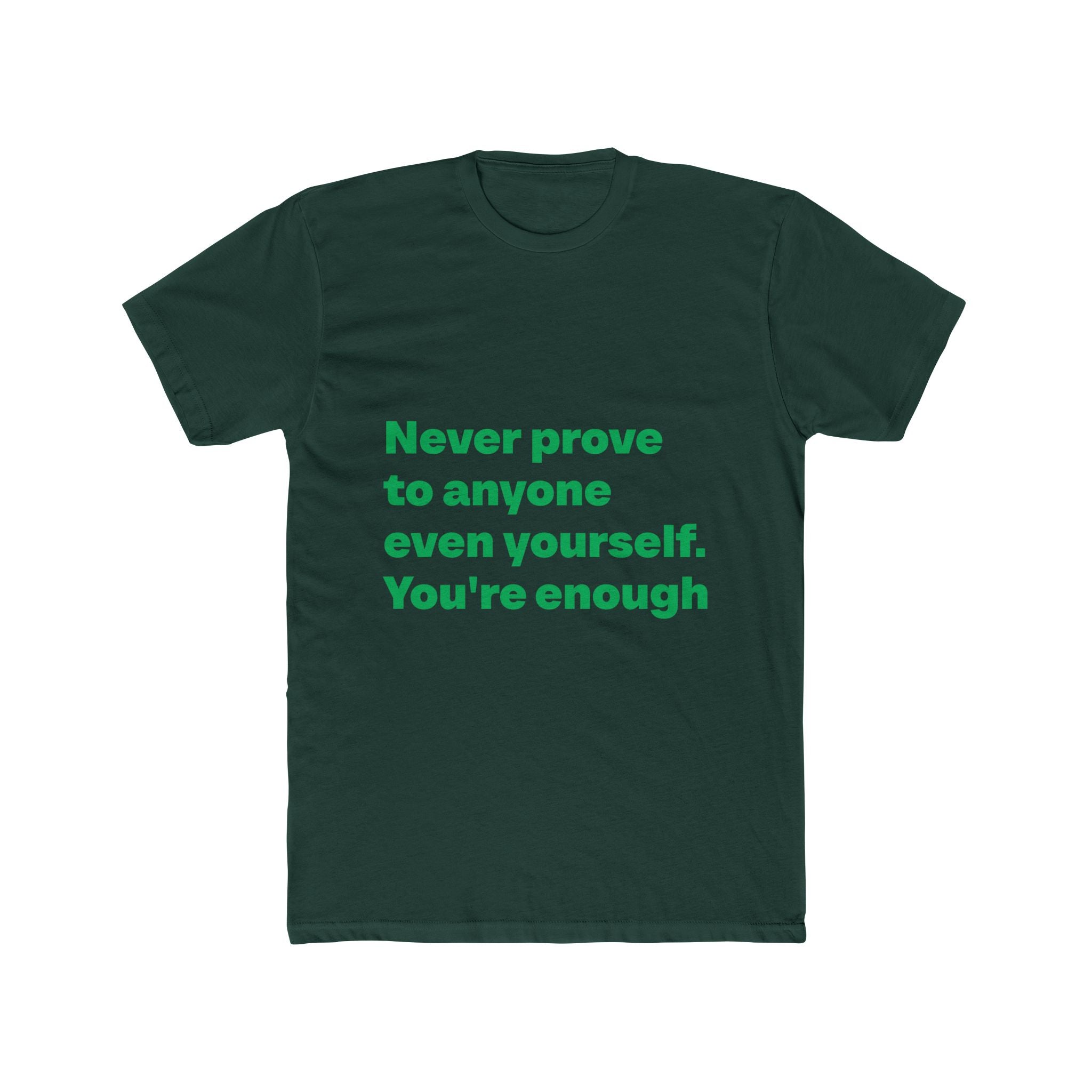 "Never prove to anyone even yourself. You're enough" Unisex Cotton T-Shirt