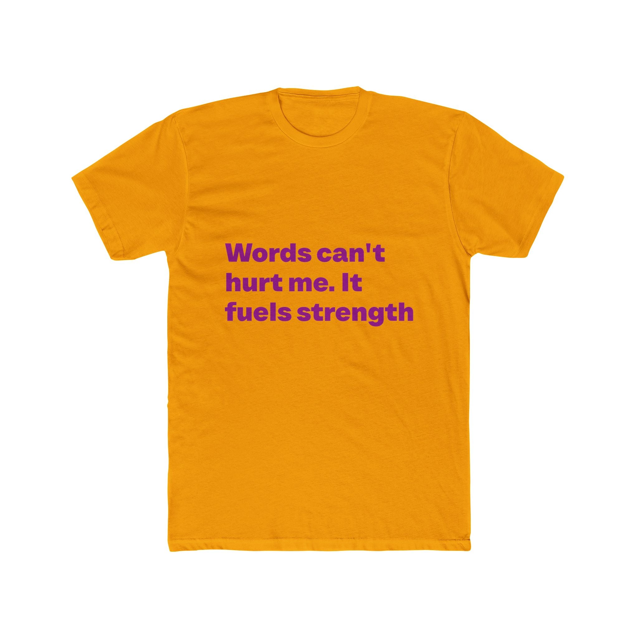 "Words can't hurt me. It fuels strength" Unisex Cotton T-Shirt
